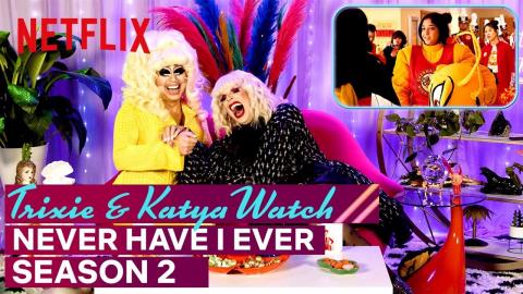 Drag Queens Trixie Mattel & Katya React to Never Have I Ever Season 2 | I Like to Watch | Netflix