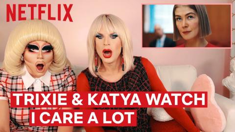 Drag Queens Trixie Mattel & Katya React to I Care A Lot | I Like to Watch | Netflix