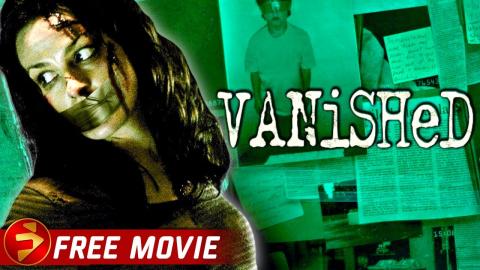 VANISHED | Mystery, Psychological Thriller | Free Full Movie