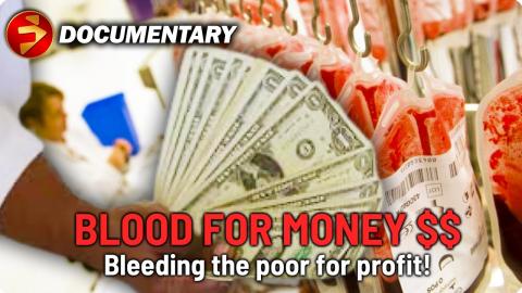 BLEEDING THE POOR: The Shocking Truth Behind the Lucrative Plasma Trade | Investigative Documentary