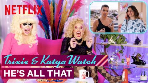 Drag Queens Trixie Mattel & Katya React to He's All That | I Like to Watch | Netflix