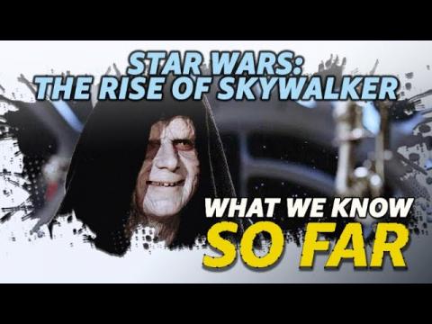 What We Know About 'Star Wars: The Rise of Skywalker' | SO FAR
