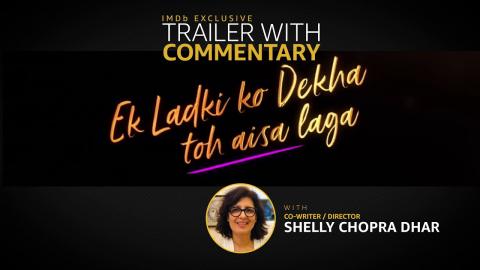 'Ek Ladki Ko Dekha Toh Aisa Laga' (2019) Trailer with Director Shelly Chopra Dhar's Commentary
