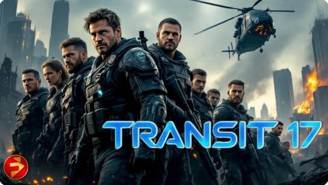 In a world overrun by chaos, only the strongest will survive | TRANSIT  17 | Free Movie
