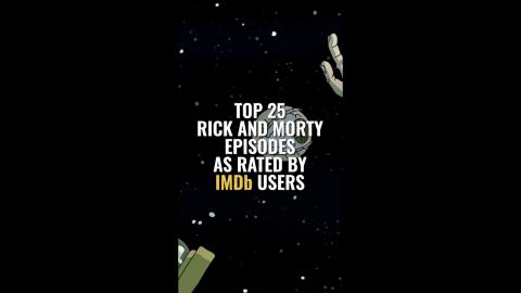 Top 25 'Rick And Morty' Episodes As Rated By IMDb Users