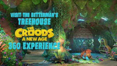 The Betterman's Treehouse 360 VR Experience - The Croods: A New Age