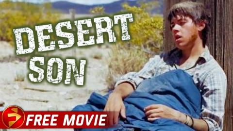 DESERT SON | Award Winning Drama | Nathan Halliday, John Bain, Erica Curtis | Free Movie