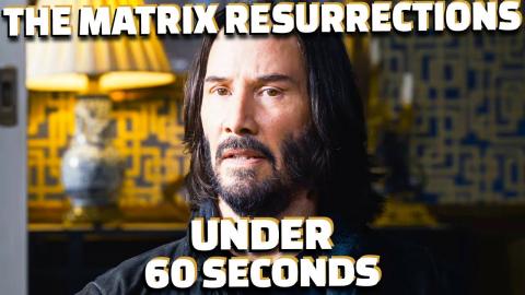 The Matrix Resurrections Under 60 Seconds