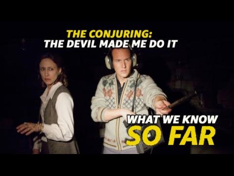 'The Conjuring: The Devil Made Me Do It" | WHAT WE KNOW SO FAR