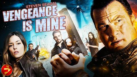 VENGEANCE IS MINE | True Justice Series | Steven Seagal | Action Thriller | Full Movie