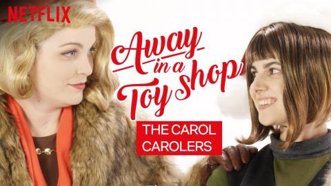Away in a Toy Shop | Carol & Therese Sing-Along | Netflix