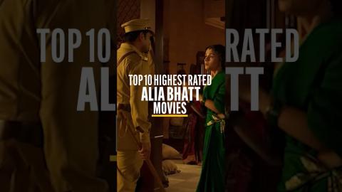 Top 10 Highest Rated Alia Bhatt Movies That Are Must Watch! #imdb #shorts