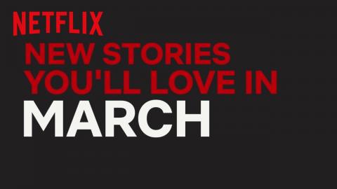 New to Netflix US | March | Netflix