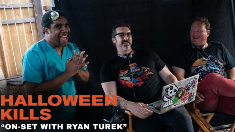 Halloween Kills - "On-Set with Ryan Turek"