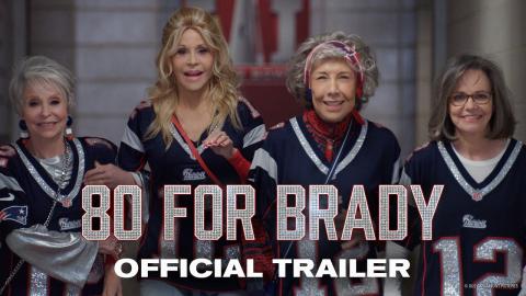 80 FOR BRADY | Official Trailer