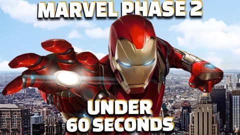 Marvel Phase 2 In Under 60 Seconds