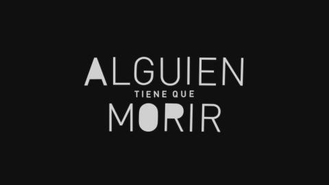 Alguien tiene que morir : Season 1 - Official Intro / Title Card (Netflix' miniseries) (2020)