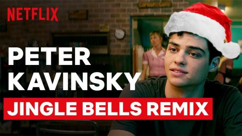 Peter Kavinsky Jingle Bell Remix | To All The Boys I’ve Loved Before | Netflix