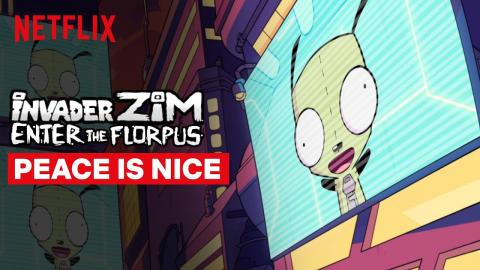 Peace is Nice | Invader Zim: Enter the Florpus | Netflix