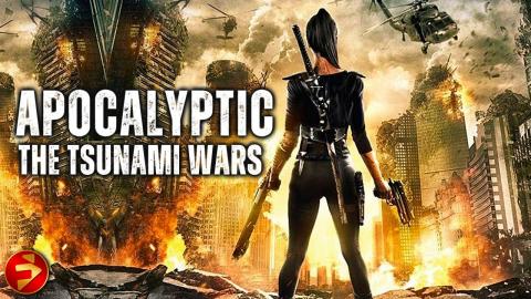 APOCALYPTIC: THE TSUNAMI WARS | Post-Apocalyptic Action Thriller | Free Full Movie