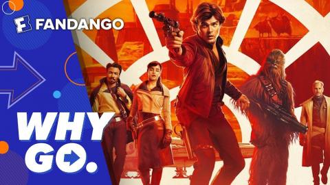 Why Go. | Solo: A Star Wars Story