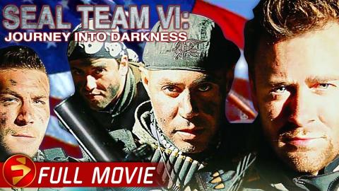 SEAL TEAM VI: JOURNEY INTO DARKNESS | War Action Thriller | Full Movie | Inspired by true events