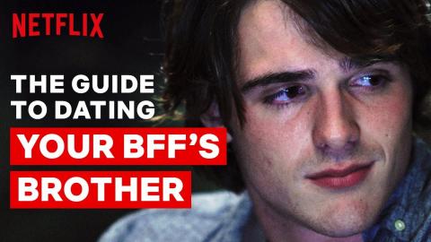 The Kissing Booth | Guide To Dating Your BFF’s Brother | Netflix