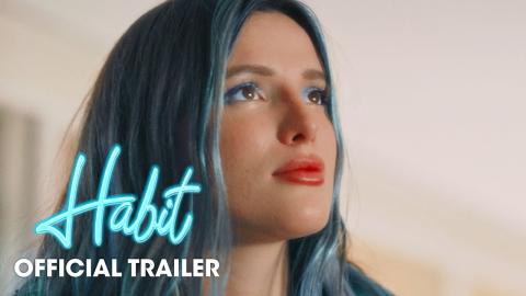 Habit (2021 Movie) Red Band Trailer – Bella Thorne, Gavin Rossdale, Libby Mintz
