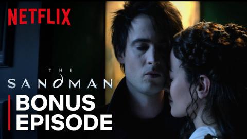 The Sandman | Two-Part Bonus Episode | Now Streaming | Netflix