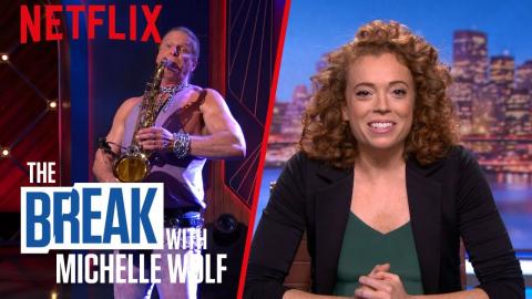 The Break with Michelle Wolf | Saxophone Apologies | Netflix