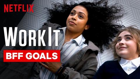 Work It | BFF Goals | Netflix