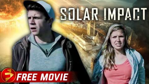 SOLAR IMPACT | Deep Impact meets 28 Days! | Sci-Fi Disaster Thriller | Free Full Movie