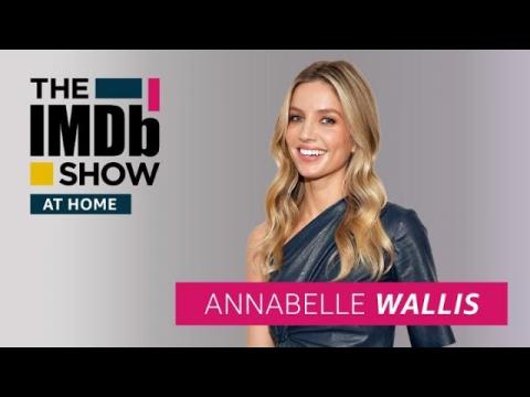 Annabelle Wallis Finds Truth in Her Characters But Ignored "Game of Thrones"
