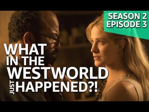 What in the Westworld Just Happened?! Episode 3 Season 2