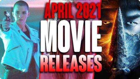 MOVIE RELEASES YOU CAN'T MISS APRIL 2021