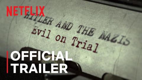 Hitler and the Nazis: Evil on Trial | Official Trailer | Netflix