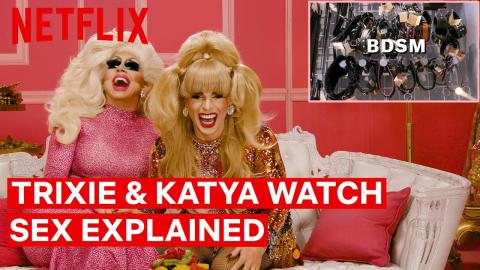 Drag Queens Trixie Mattel & Katya React to Sex, Explained | I Like to Watch | Netflix