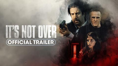 It’s Not Over (2024) Official Trailer - Christopher Lambert, Gianni Capaldi