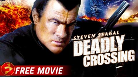DEADLY CROSSING | Steven Seagal | True Justice Series | Free Full Movie