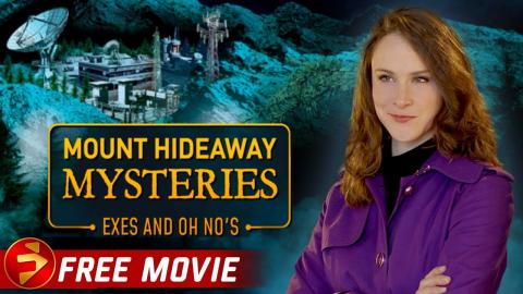 MOUNT HIDEAWAY MYSTERIES: Exes and Oh No's | Mystery Crime | Free Full Movie