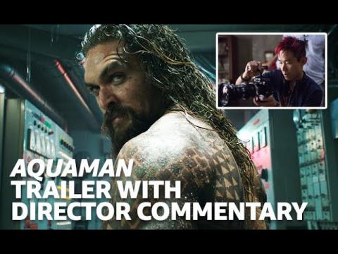 Aquaman (2018) Trailer with Director James Wan Commentary