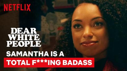 Samantha is a Total F***ing Badass | Dear White People | Netflix