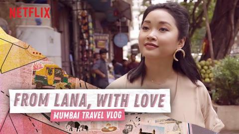 24 HOURS IN MUMBAI WITH LANA CONDOR | To All the Boys | Netflix