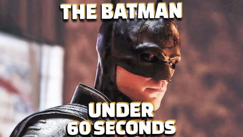 The Batman In Under 60 Seconds