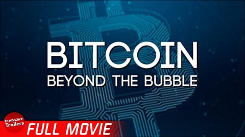 BITCOIN: BEYOND THE BUBBLE | Free Full Documentary | Cryptocurrency