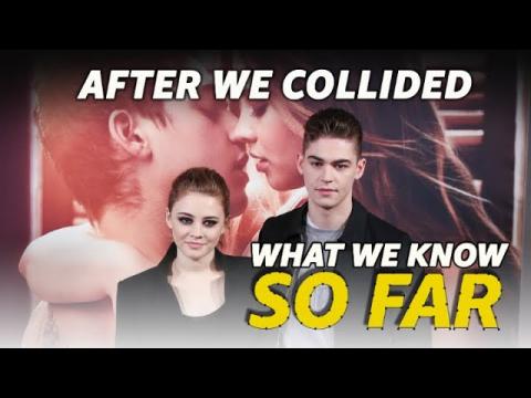 'After We Collided'  | WHAT WE KNOW SO FAR