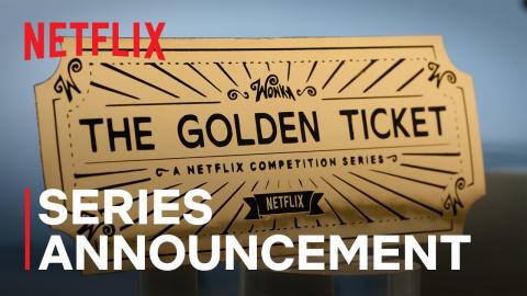 The Golden Ticket | Series Announcement | Netflix