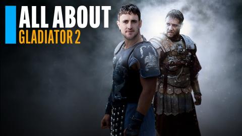 All About 'Gladiator 2'