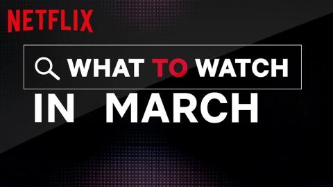 What's New on Netflix | March 2020 | Netflix