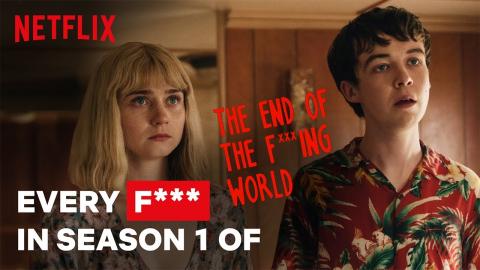 Every F*** | The End of the F***ing World | Netflix